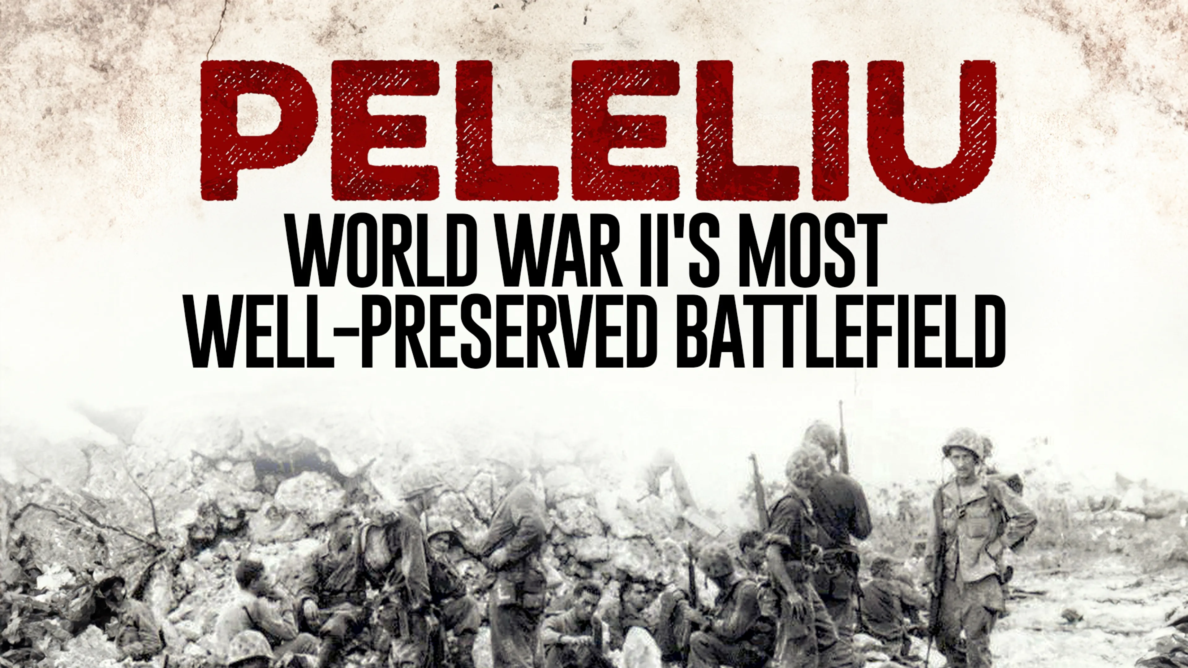 Peleliu: World War II's Most Well-Preserved Battlefield poster